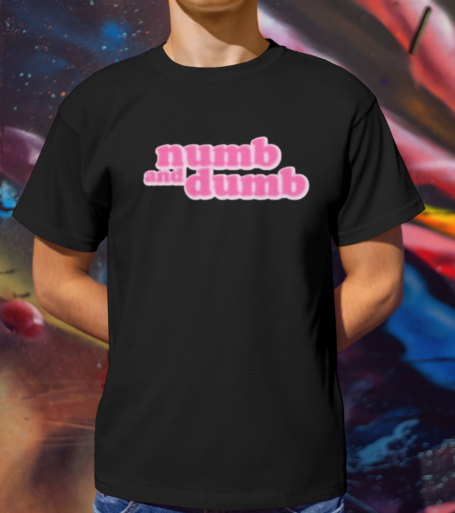 Numb And Dumb T-Shirt
