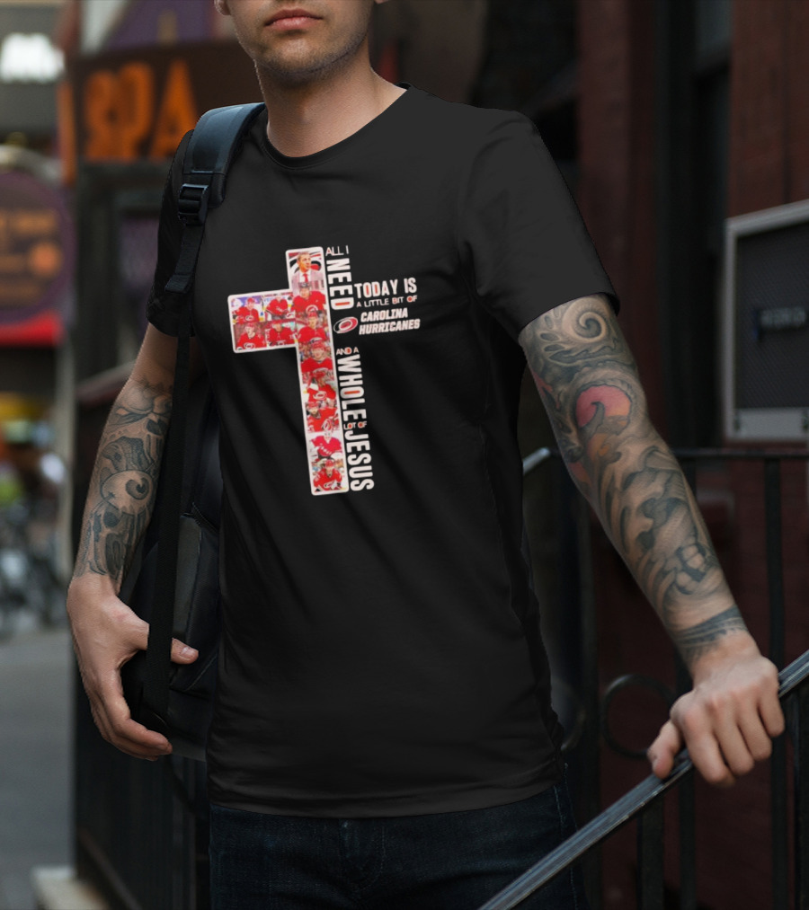 All I Need Is Carolina Hurricanes And Whole Lot Of Jesus T-Shirt