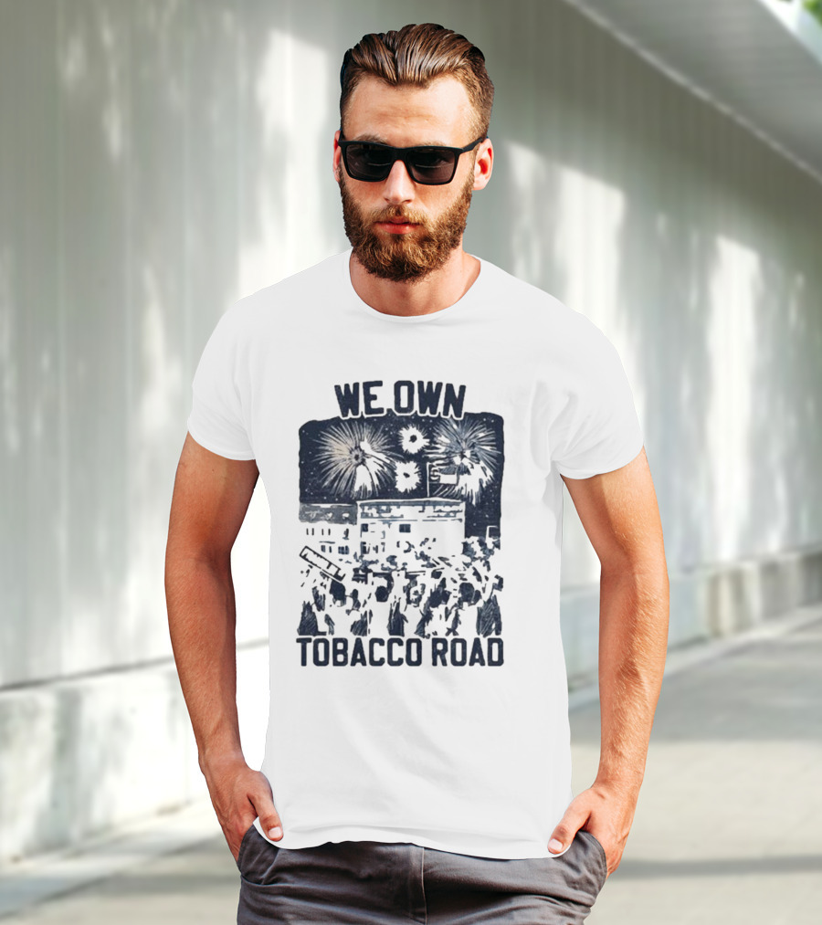 We Own Tobacco Road Franklin ST Fireworks T-Shirt