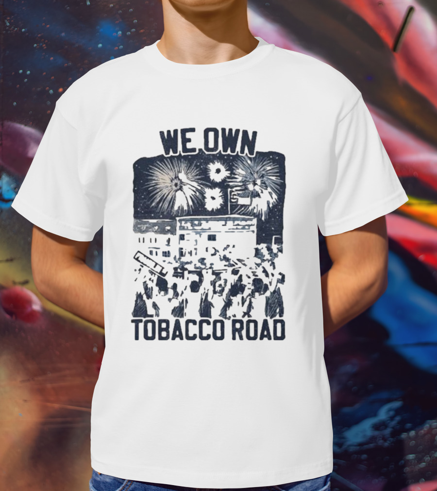 We Own Tobacco Road Franklin ST Fireworks T-Shirt