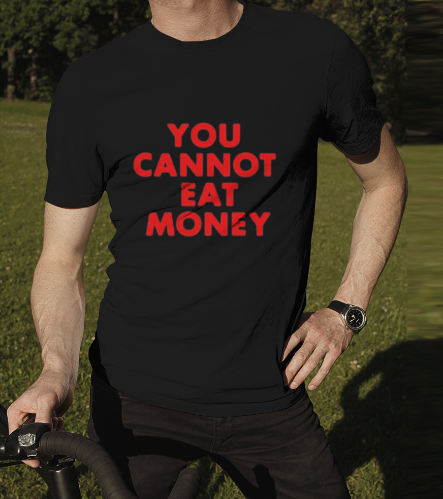 You Cannot Eat Money Bold Red T-Shirt