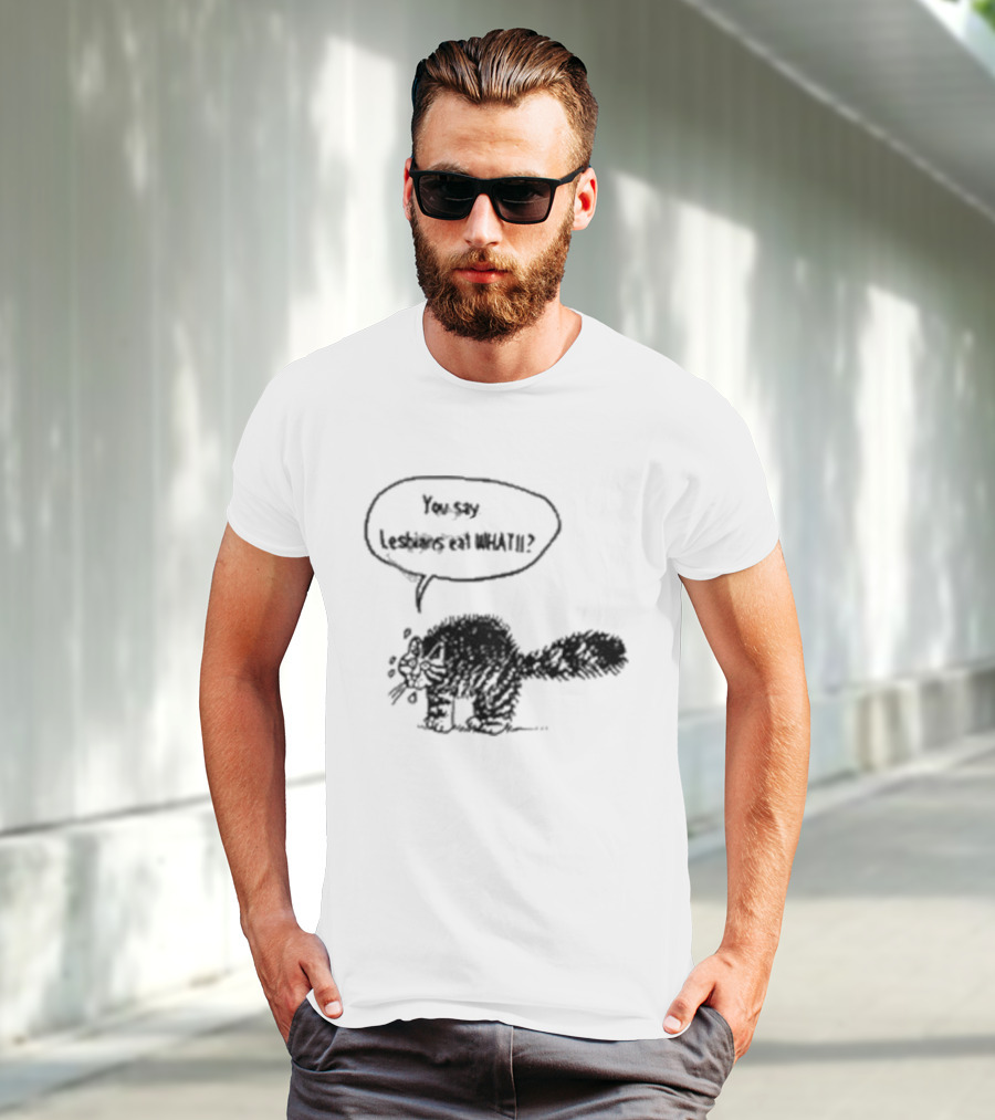 You Say Lesbians Eat What Cat Speech Bubble T-Shirt