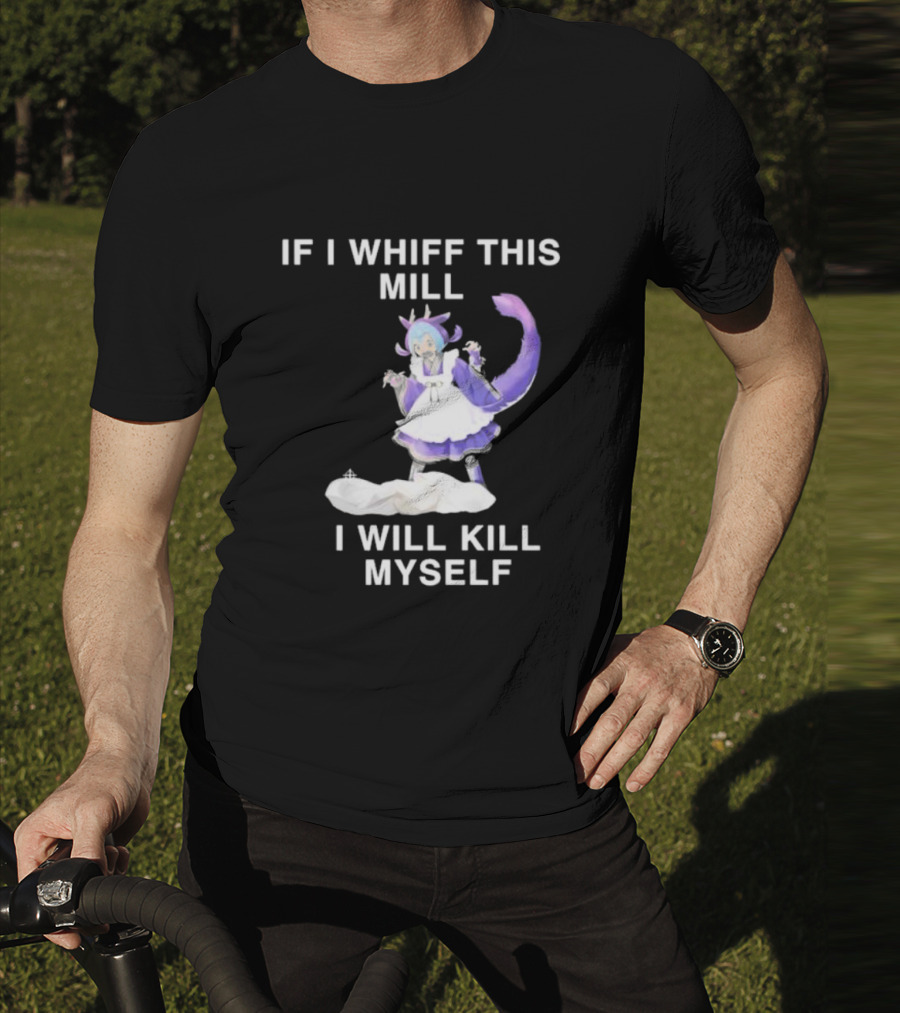 If I Whiff This Mill I Will Kill Myself Laundry Dragonmaid Character T-Shirt