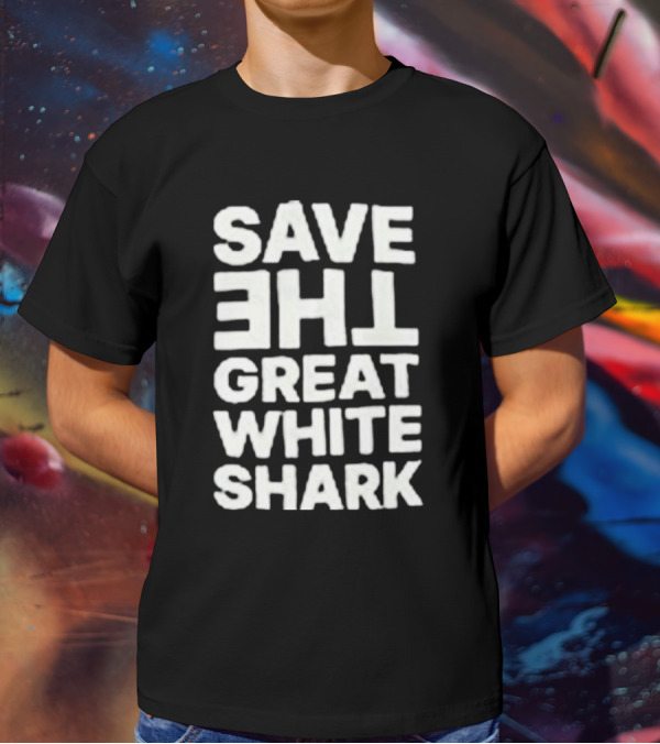Save The Great White Shark T-Shirt