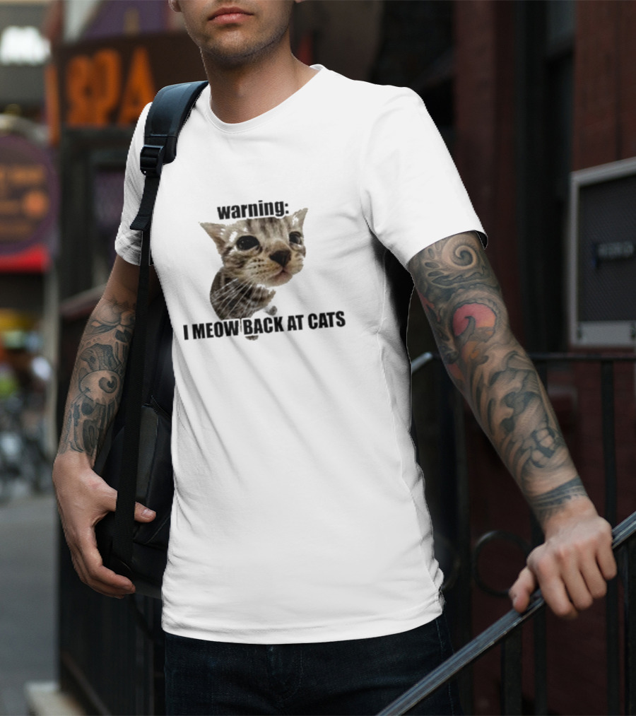 Warning I Meow Back At Cats Cute Kitten Face T-Shirt