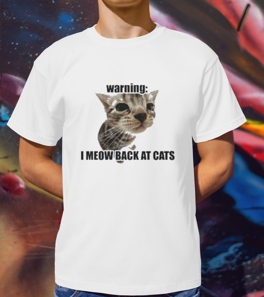 Warning I Meow Back At Cats Cute Kitten Face T-Shirt