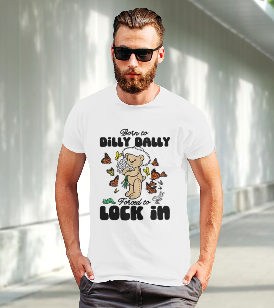 Born To Dilly Dally Forced To Lock In Butterfly Bear T-Shirt