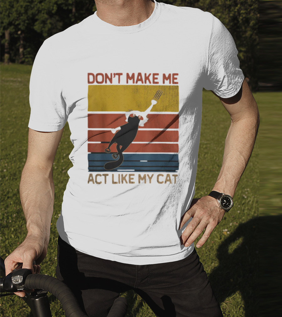 Don't Make Me Act Like My Cat Vintage Retro Style Cat Clawing Stripes T-Shirt