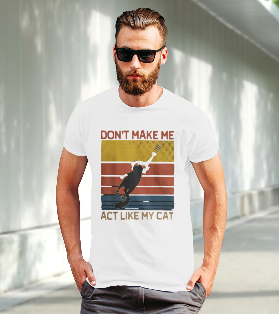 Don't Make Me Act Like My Cat Vintage Retro Style Cat Clawing Stripes T-Shirt