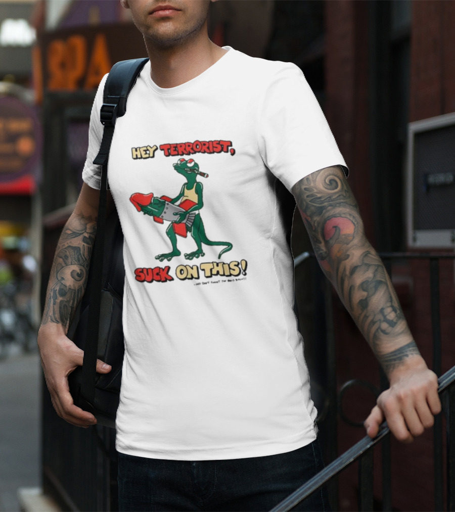 Hey Terrorist Suck On This T-Shirt