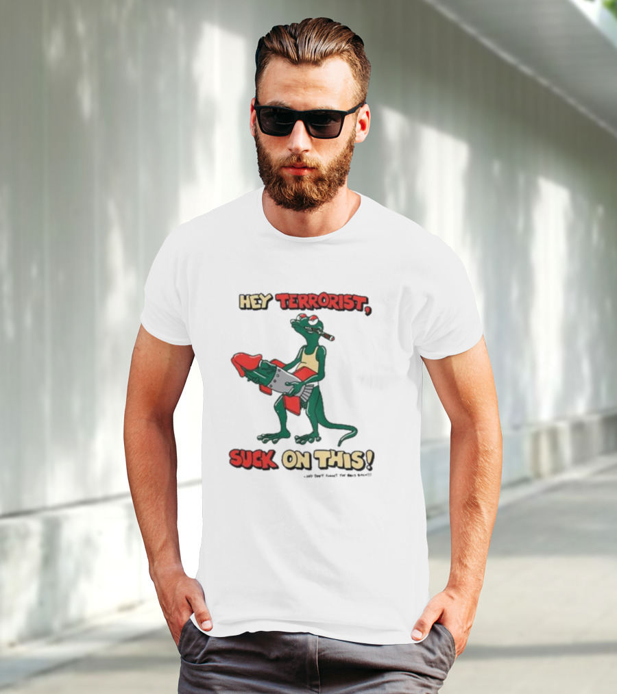 Hey Terrorist Suck On This T-Shirt