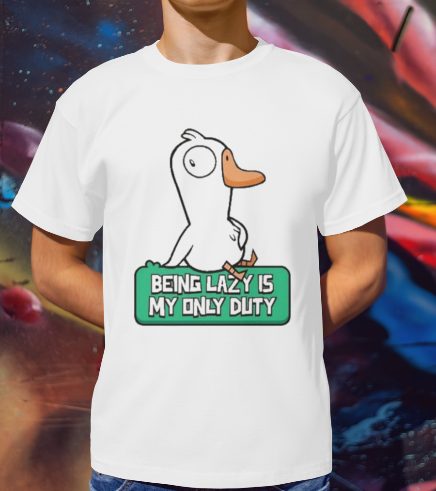 Being Lazy Is My Only Duty Goose Goose Duck T-Shirt