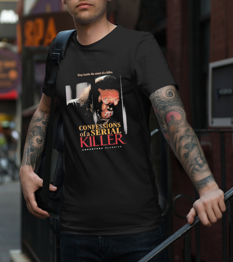 Step Inside The Mind Of A Killer Confessions Of A Serial Killer Unearthed Classics T-Shirt