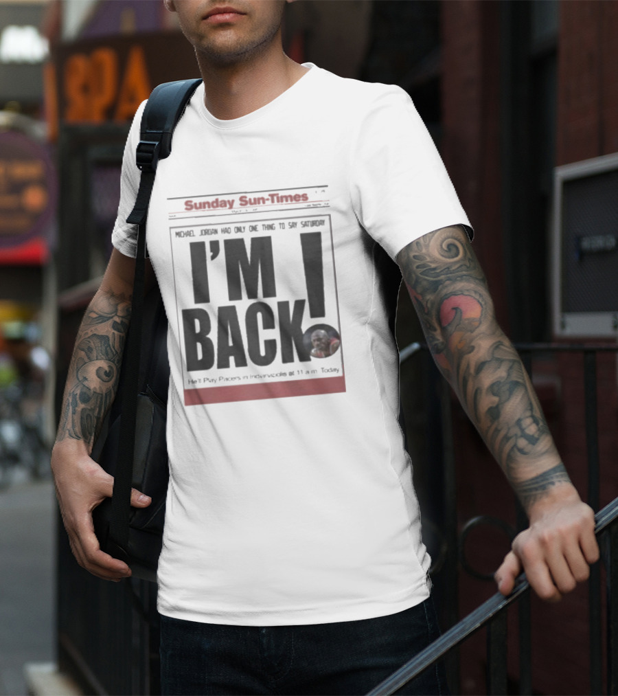Sunday Sun Times Michael Jordan I'm Back 11 AM Today T-Shirt