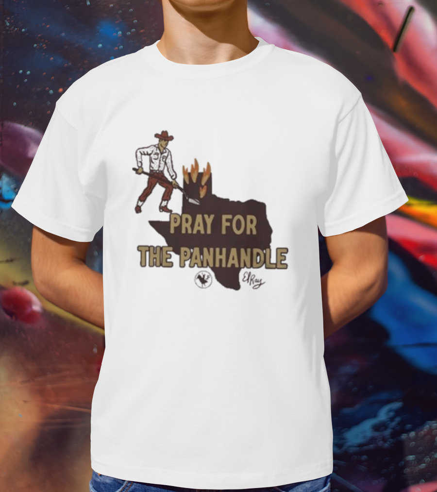 Pray For The Panhandle Texas Cowboy El Ray T-Shirt