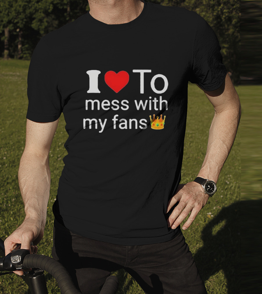 I Love ❤️ To Mess With My Fans 👑 Shawn T-Shirt