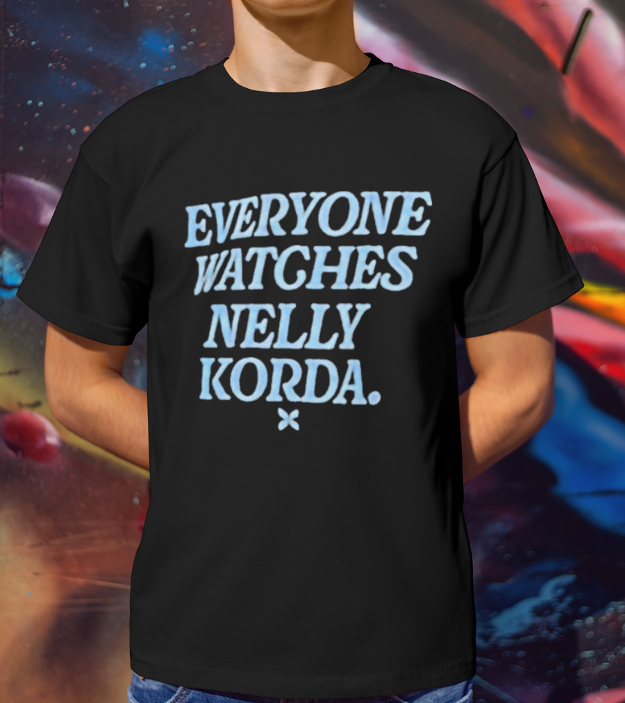 EVERYONE WATCHES NELLY KORDA T-Shirt