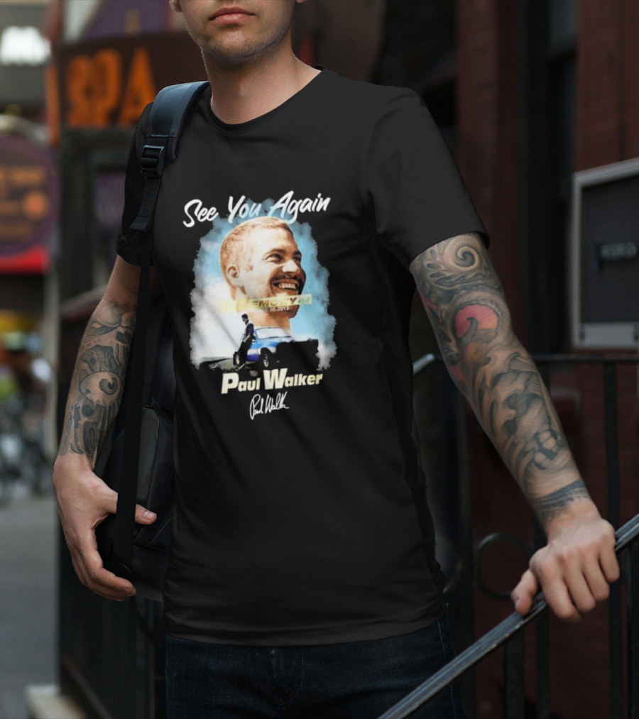 See You Again Paul Walker In Memory Of November 30 2013 Signature T-Shirt