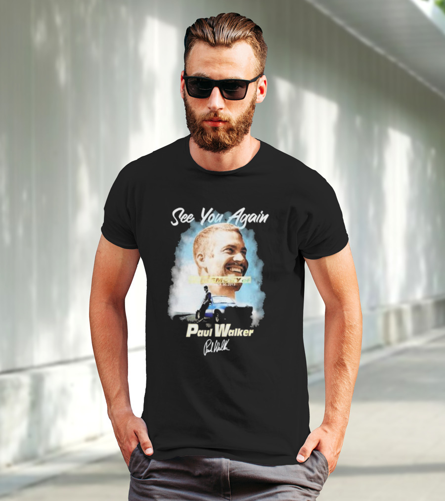 See You Again Paul Walker In Memory Of November 30 2013 Signature T-Shirt