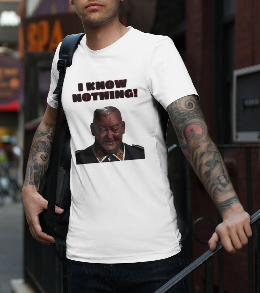 I Know Nothing John Banner As Sergeant Schultz Hogan's Heroes T-Shirt