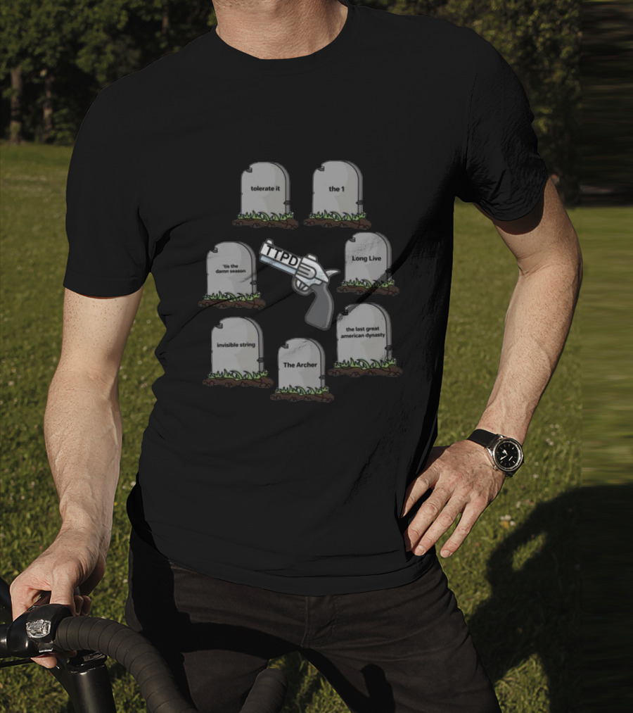 Tsttpd Tolerate It The 1 Long Live Seven Graves 'tis The Damn Season Invisible String The Archer The Last Great American Dynasty One Gun TTPD T-Shirt