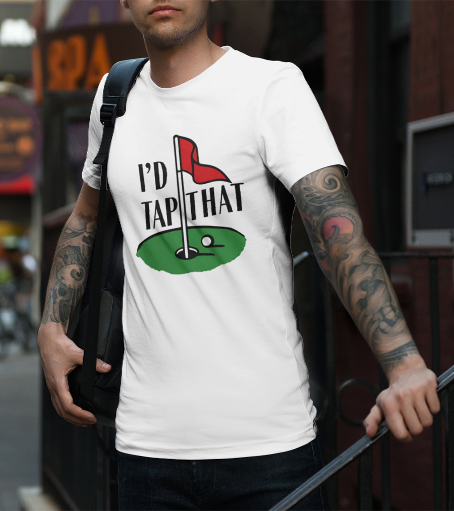 I’d Tap That Golf Dad T-Shirt