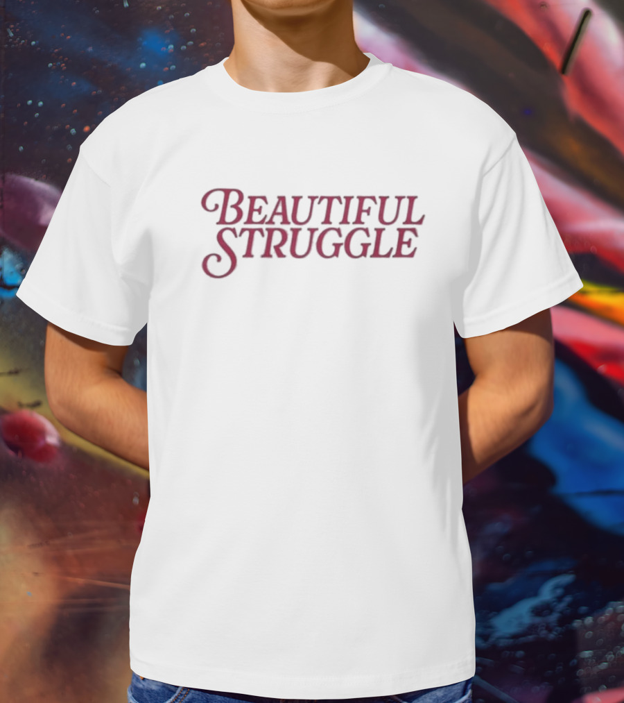 Beautiful Struggle T-Shirt