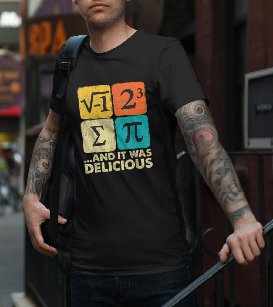Square Root Negative One Pi Cubed Sum Symbol And It Was Delicious PI Day Math Humor T-Shirt