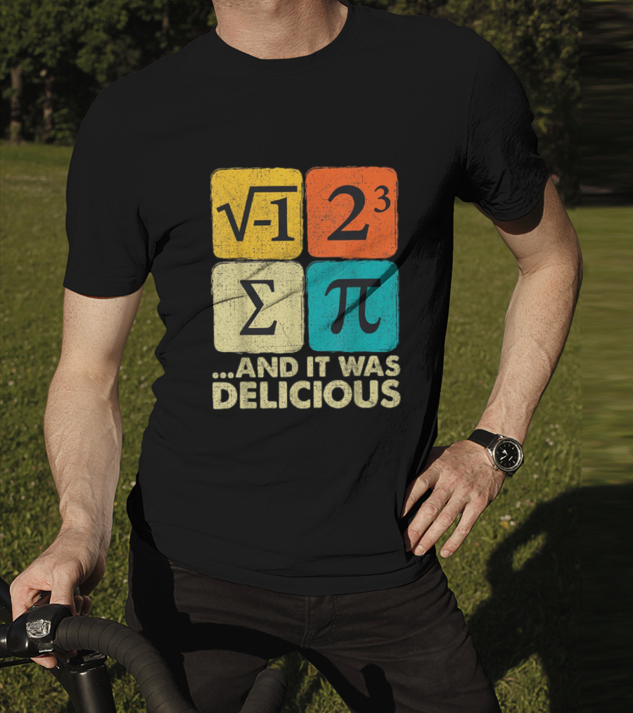 Square Root Negative One Pi Cubed Sum Symbol And It Was Delicious PI Day Math Humor T-Shirt