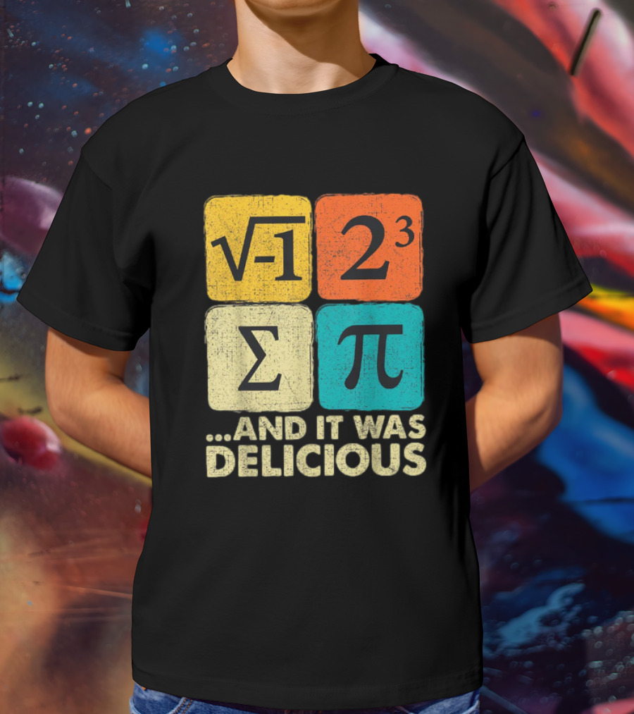 Square Root Negative One Pi Cubed Sum Symbol And It Was Delicious PI Day Math Humor T-Shirt
