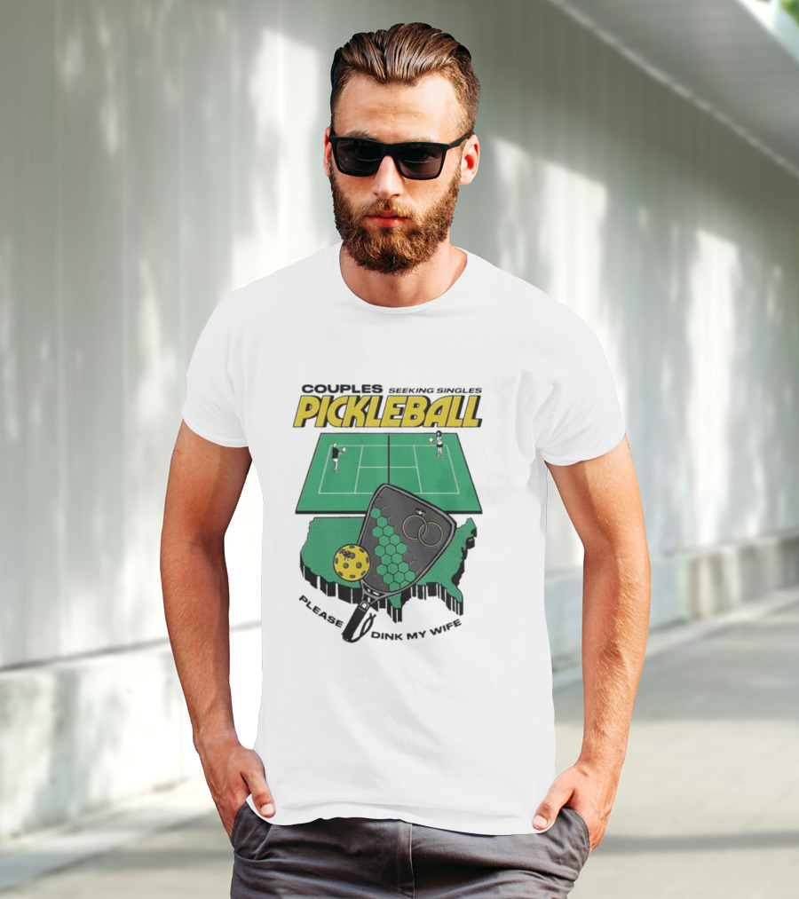Couples Seeking Singles Pickleball Please Dink My Wife T-Shirt