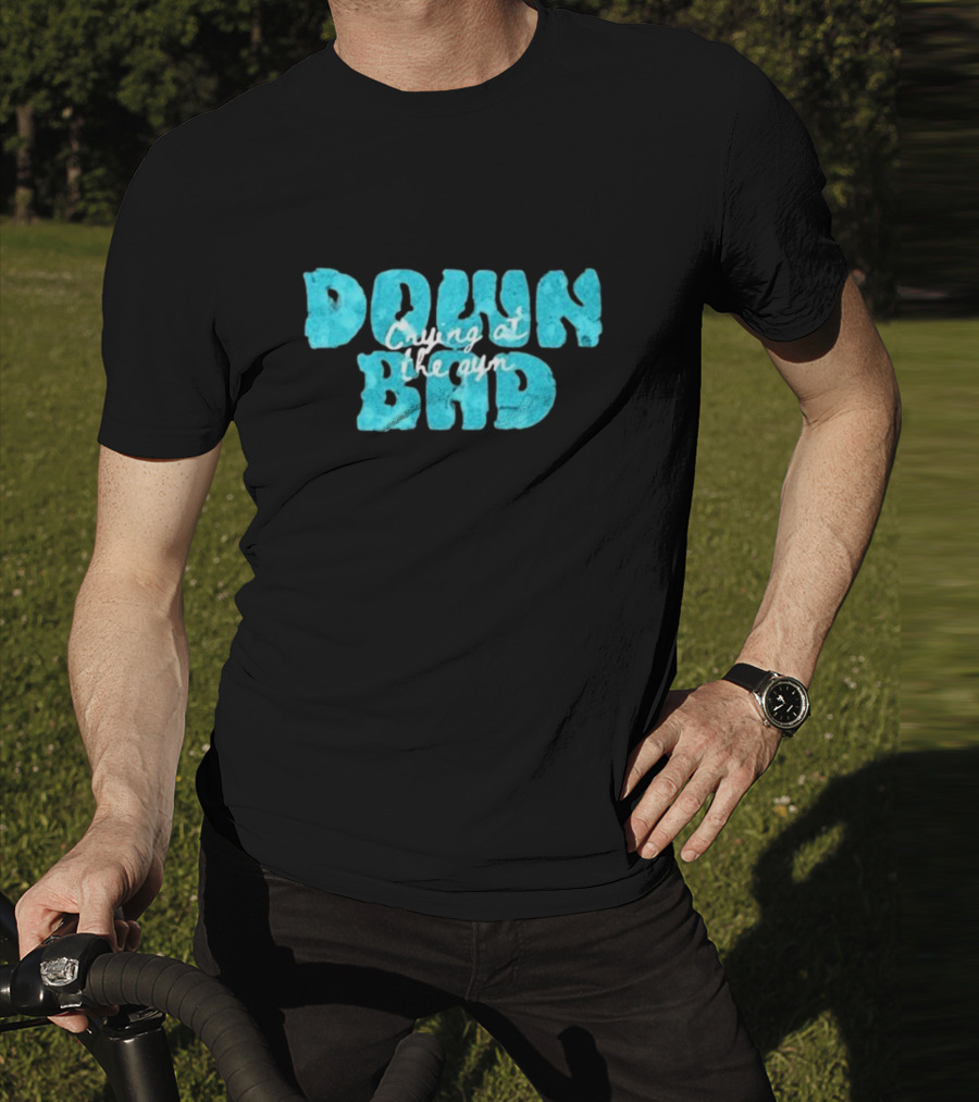 Down Bad Crying At The Gym Sports Bra T-Shirt
