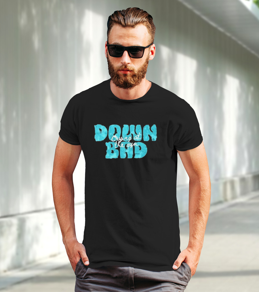 Down Bad Crying At The Gym Sports Bra T-Shirt