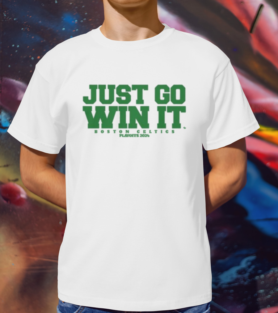 Giomadeit Just Go Win It Boston Celtics Playoffs T-Shirt