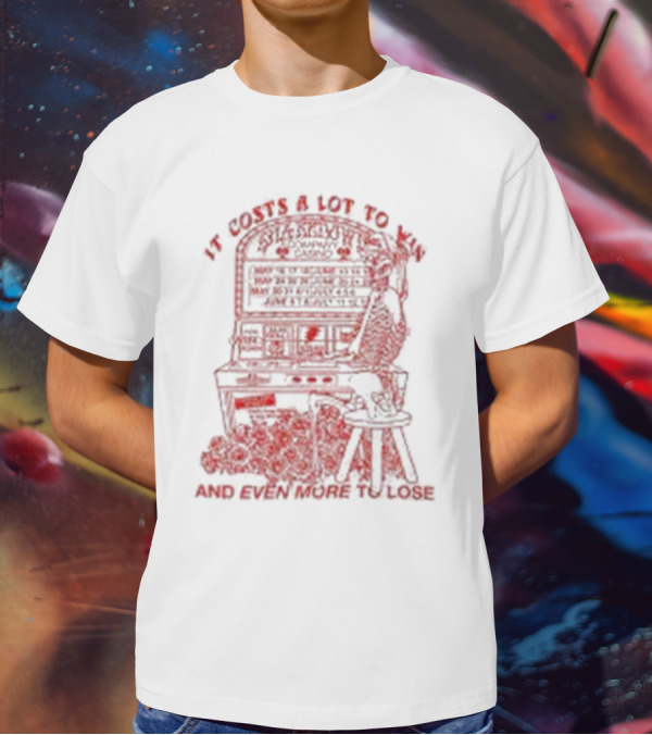 It Costs A Lot To Win Pinball Play Strategy And Even More To Lose T-Shirt
