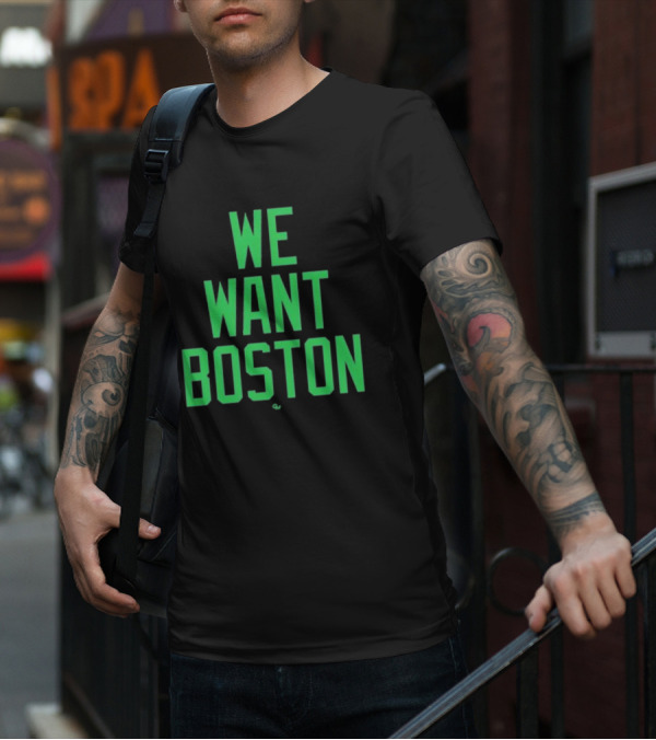 We Want Boston Jayson Tatum Basketball Celtics Fan Gear T-Shirt