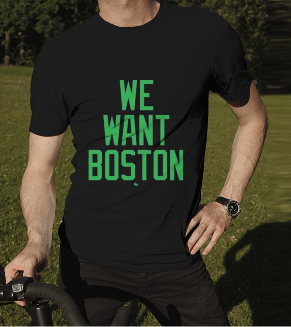 We Want Boston Jayson Tatum Basketball Celtics Fan Gear T-Shirt
