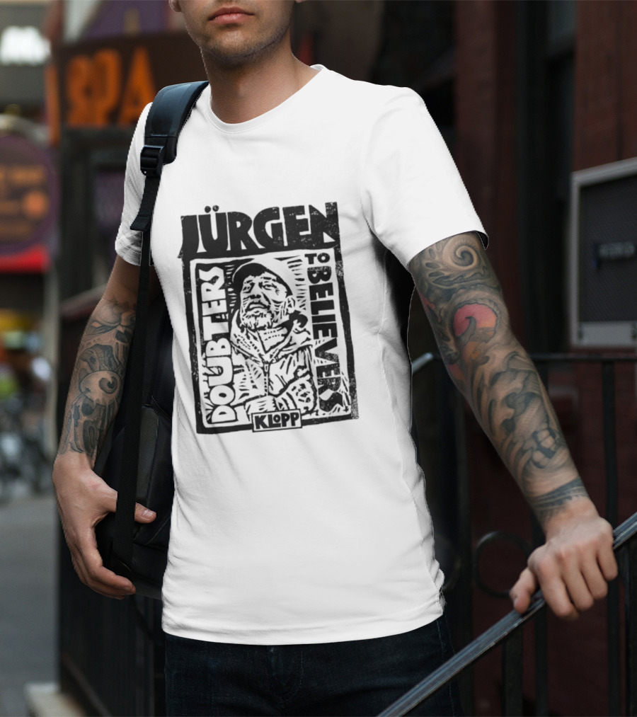 Jürgen Klopp Doubters To Believers Soccer Manager Transformation T-Shirt
