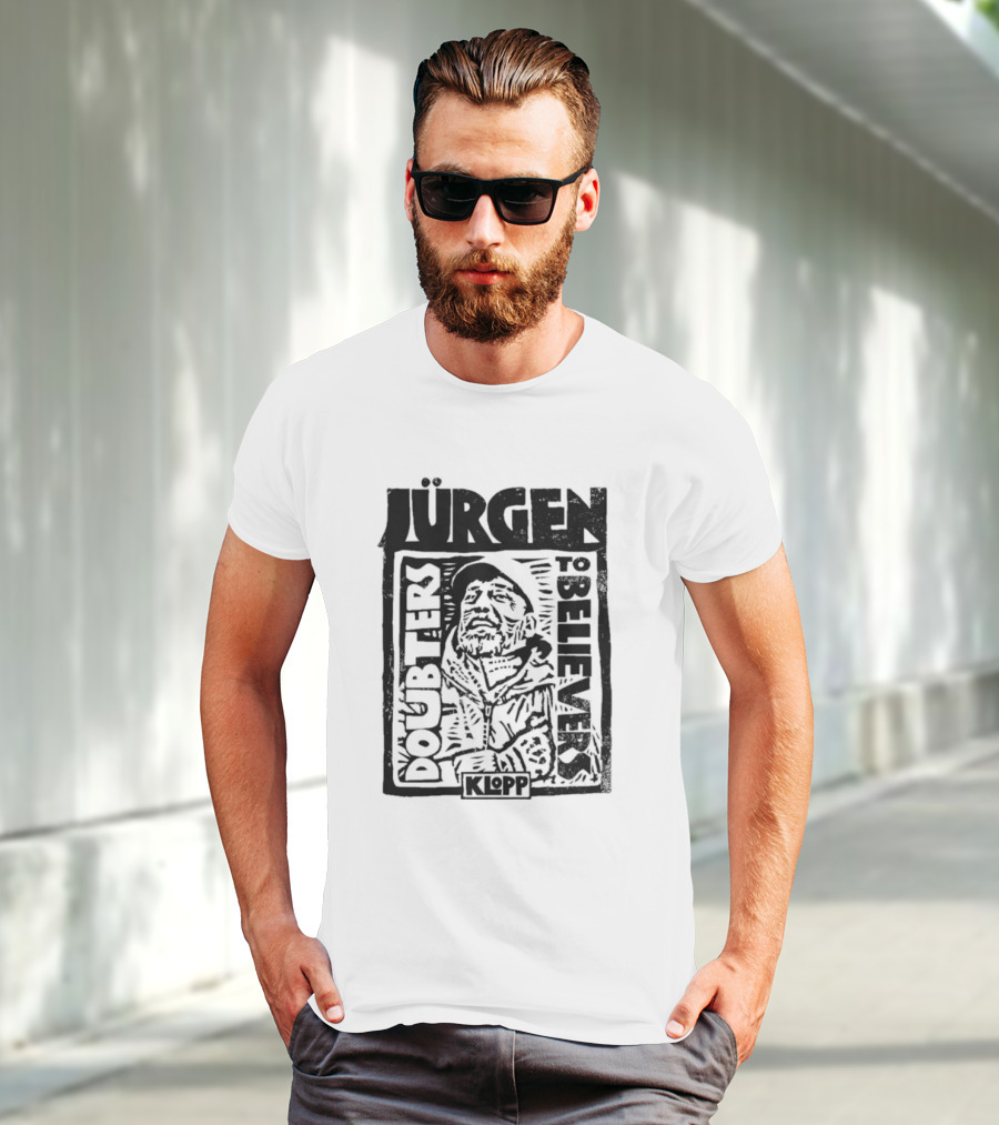 Jürgen Klopp Doubters To Believers Soccer Manager Transformation T-Shirt