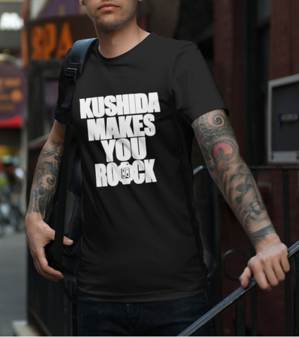Kushida Makes You Rock 08 04 T-Shirt