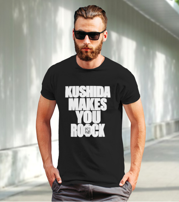Kushida Makes You Rock 08 04 T-Shirt