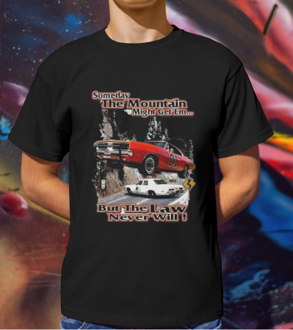 Someday The Mountain Might Get Em But The Law Never Will Dukes Of Hazzard Racing Car Chase T-Shirt