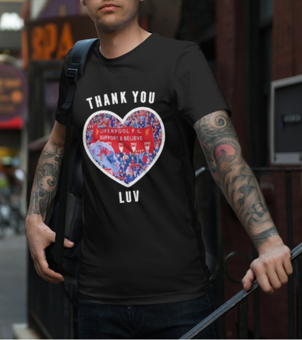 Thank You Luv Liverpool F.C. Support And Believe I'll Never Walk Alone Again T-Shirt