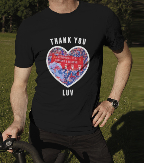Thank You Luv Liverpool F.C. Support And Believe I'll Never Walk Alone Again T-Shirt