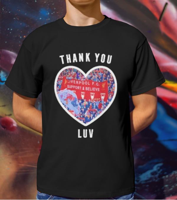 Thank You Luv Liverpool F.C. Support And Believe I'll Never Walk Alone Again T-Shirt
