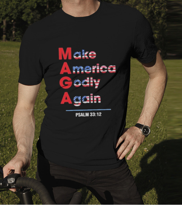 Make America Godly Again Psalm 33:12 USA Flag Faith Believers T-Shirt