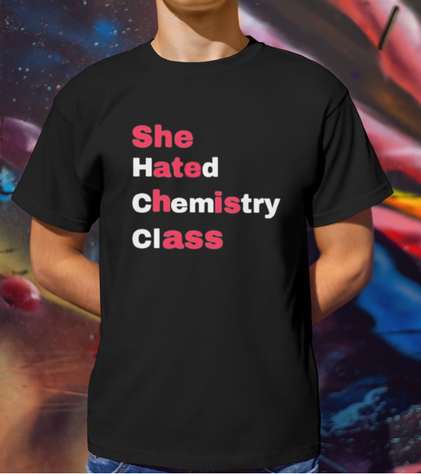 She Hated Chemistry Class Breaking Bad Elements T-Shirt