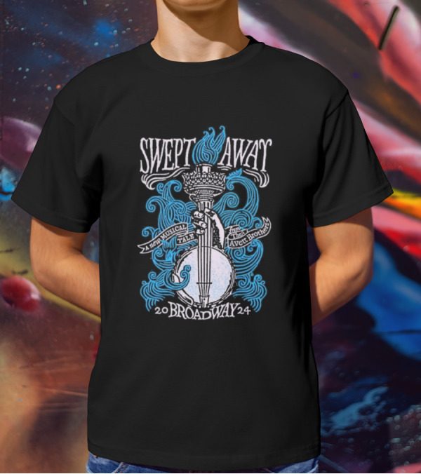 Swept Away A New Musical Tale The Avett Brothers Broadway T-Shirt