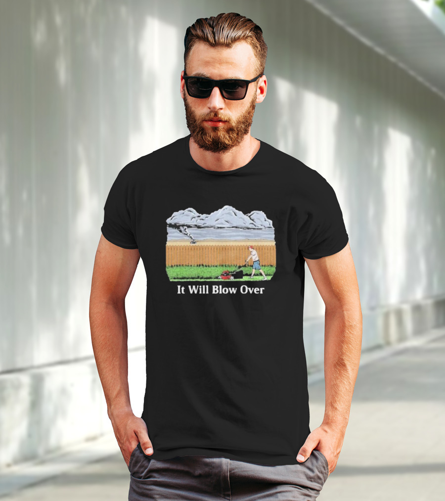 It Will Blow Over Funny Lawn Mowing Tornado Scene T-Shirt