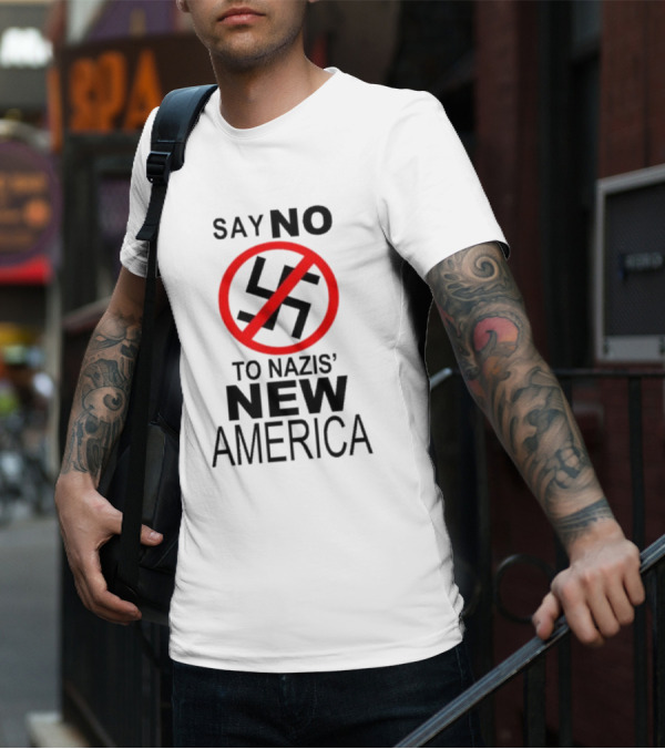Say No To Nazis' New America T-Shirt